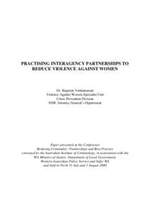 PRACTISING INTERAGENCY PARTNERSHIPS TO REDUCE VIOLENCE AGAINST WOMEN Dr. Rugmini Venkatraman Violence Against Women Specialist Unit Crime Prevention Division