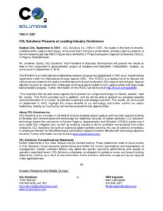 TSX-V: CST  CO2 Solutions Presents at Leading Industry Conference Quebec City, September 8, 2015 – CO2 Solutions Inc. (TSX-V: CST), the leader in the field of enzymeenabled carbon capture technology, announced that it 