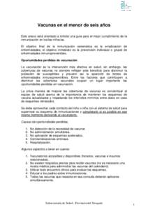 Vacunas en el menor de seis años Este anexo está orientado a brindar una guía para el mejor cumplimiento de la inmunización en los/las niños/as. El objetivo final de la inmunización sistemática es la erradicación