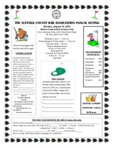 THE SUFFOLK COUNTY BAR ASSOCIATION ANNUAL OUTING Monday, August 10, 2015 Willow Creek Golf & Country Club  One Clubhouse Drive at Mt. Sinai-Coram Road