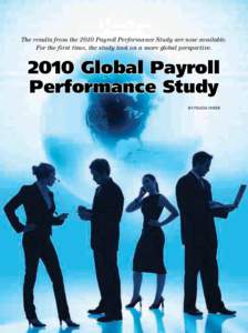 The results from the 2010 Payroll Performance Study are now available. For the first time, the study took on a more global perspectiveGlobal Payroll Performance Study By Felicia Cheek