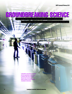 S&TR January/February[removed]Groundbreaking Science Experiments at the Linac Coherent Light Source aim to advance the  understanding of chemistry, physics, materials science, and life itself.