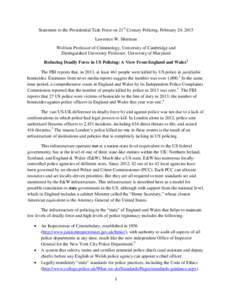 Statement to the Presidential Task Force on 21st Century Policing, February 24, 2015 Lawrence W. Sherman Wolfson Professor of Criminology, University of Cambridge and Distinguished University Professor, University of Mar