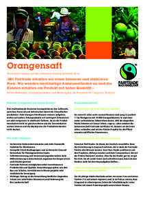 Orangensaft Produktinfor mation der Max Havelaar-Stiftung (Schweiz) 2014 «Mit Fairtrade erhalten wir einen besseren und stabileren Preis. Wir wenden nachhaltige Anbaumethoden an und die Kunden erhalten ein Produkt mit h