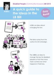 Disabled People (Community Inclusion) BillA quick guide to the ideas in the LB Bill