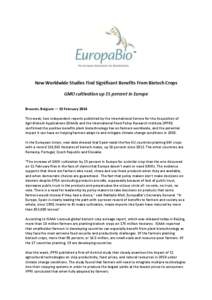 New Worldwide Studies Find Significant Benefits From Biotech Crops GMO cultivation up 15 percent in Europe Brussels, Belgium — 13 February 2014 This week, two independent reports published by the International Service 