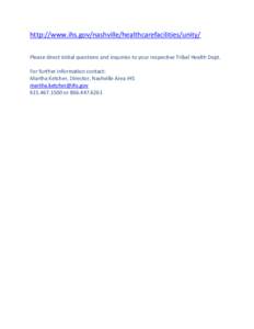 http://www.ihs.gov/nashville/healthcarefacilities/unity/ Please direct initial questions and inquiries to your respective Tribal Health Dept. For further information contact: Martha Ketcher, Director, Nashville Area IHS 