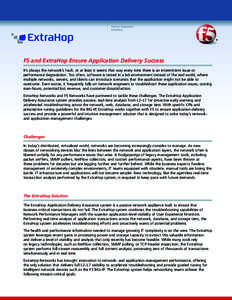 Partner Datasheet ExtraHop F5 and ExtraHop Ensure Application Delivery Success It’s always the network’s fault, or at least it seems that way every time there is an intermittent issue or performance degradation. Too 