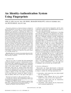 An Identity-Authentication System Using Fingerprints ANIL K. JAIN, FELLOW, IEEE, LIN HONG, SHARATH PANKANTI, ASSOCIATE MEMBER, IEEE, AND RUUD BOLLE, FELLOW, IEEE  Fingerprint verification is an important biometric techni