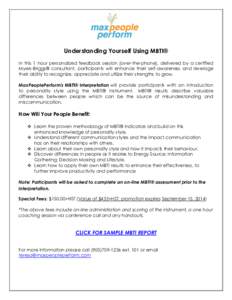 Understanding Yourself Using MBTI® In this 1 hour personalized feedback session (over-the-phone), delivered by a certified Myers-Briggs® consultant, participants will enhance their self-awareness and leverage their abi