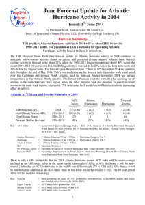 June Forecast Update for Atlantic Hurricane Activity in 2014 Issued: 5th June 2014 by Professor Mark Saunders and Dr Adam Lea Dept. of Space and Climate Physics, UCL (University College London), UK