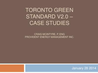 TORONTO GREEN STANDARD V2.0 – CASE STUDIES CRAIG MCINTYRE, P. ENG PROVIDENT ENERGY MANAGEMENT INC.