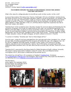 NEWS RELEASE For immediate release June 3, 2014 CONTACT: Andrea Capere [mailto:[removed]] FILMMAKERS EXPLORE THE VALUE of EDUCATIONAL CONNECTION ACROSS TIME AND CONTINENTS