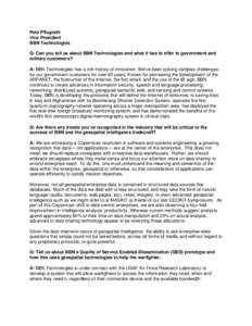 Pete Pflugrath Vice President  BBN Technologies  Q: Can you tell us about BBN Technologies and what it has to offer to government and military customers? A: BBN Technologies has a rich history of innovation. We’ve be