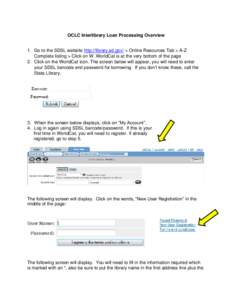 OCLC Interlibrary Loan Processing Overview 1. Go to the SDSL website http://library.sd.gov/ > Online Resources Tab > A-Z Complete listing > Click on W. WorldCat is at the very bottom of the page 2. Click on the WorldCat 