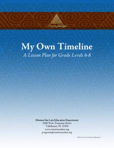 My Own Timeline  A Lesson Plan for Grade Levels 6-8  Mission San Luis Education Department 2100 West Tennessee Street Tallahassee, FL 32304