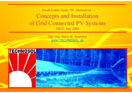 Small-Utility-Scale PV Generation :  Concepts and Installation of Grid Connected PV Systems NIUE, July 2009 Dipl.-Ing. Heinz-W. Boehnke