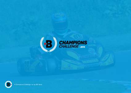 A Champions Challenge run by BIZ Karts  Have you got what it takes to be a champion? If so, it’s time to enter the Champions