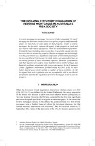 THE EVOLVING STATUTORY REGULATION OF REVERSE MORTGAGES IN AUSTRALIA’S ‘RISK SOCIETY’ FIONA BURNS*  A reverse mortgage is a mortgage ‘in reverse’. Under a standard ‘ forward’