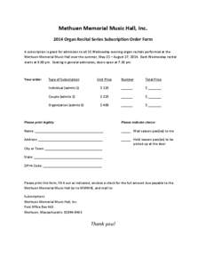 Methuen Memorial Music Hall, Inc[removed]Organ Recital Series Subscription Order Form A subscription is good for admission to all 15 Wednesday evening organ recitals performed at the Methuen Memorial Music Hall over the su