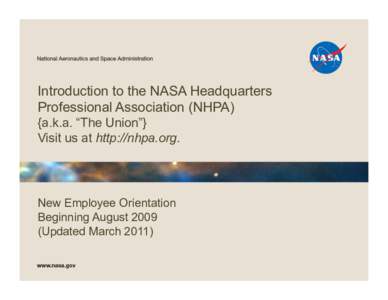 Introduction to the NASA Headquarters Professional Association (NHPA) {a.k.a. “The Union”} Visit us at http://nhpa.org.  New Employee Orientation