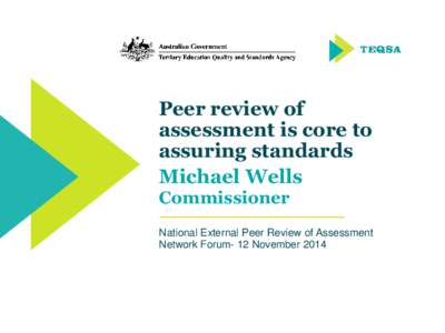 Peer review of assessment is core to assuring standards Michael Wells Commissioner National External Peer Review of Assessment