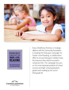 Every Child/Every Promise, in strategic alliance with the Community Foundation, is leading the Dubuque Campaign for Grade-Level Reading, a collaborative effort to ensure Dubuque’s children have the resources they need 