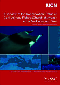 Overview of the Conservation Status of Cartilaginous Fishes (Chondrichthyans) in the Mediterranean Sea Rachel D. Cavanagh and Claudine Gibson
