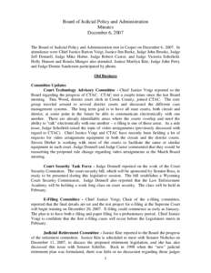 Board of Judicial Policy and Administration Minutes December 6, 2007 The Board of Judicial Policy and Administration met in Casper on December 6, 2007. In attendance were Chief Justice Barton Voigt, Justice Jim Burke, Ju