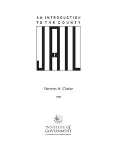 An Introduction to the County Jail  A N INTRODUCTION T O T H E C O U N T Y  Stevens H. Clarke