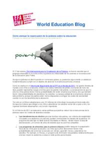 World Education Blog Cómo atenuar la repercusión de la pobreza sobre la educación Publicado en Internet por Hans Botnen Eide el 16 de octubre de 2011 El 17 de octubre, Día Internacional para la Erradicación de la Po