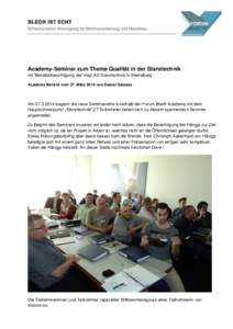 Academy-Seminar zum Thema Qualität in der Stanztechnik mit Betriebsbesichtigung der Vogt AG Stanztechnik in Meinisberg Academy Bericht vom 27. März 2014 von Daniel Galasse Ambegann die neue Seminarreihe inne