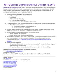 GRTC Service Changes Effective October 18, 2015 RICHMOND, Va. (October 2, 2015) – GRTC announces the following changes to GRTC Service effective Sunday, October 18, 2015. New public timetables/schedules with an effecti