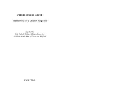 CHILD SEXUAL ABUSE Framework for a Church Response Report of the Irish Catholic Bishops’ Advisory Committee on Child Sexual Abuse by Priests and Religious