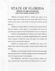 STATE OF FLORIDA OFFICE OF THE GOVERNOR EXECUTIVE ORDER NUMBER[removed]WHEREAS, the Honorable BRUCE H. COLTON, State Attorney for 1he Nineteenfu Judicial Circuit of Florida, has advised Governor RICK SCOTT that Steven Zis