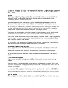 City of Mesa Solar Powered Shelter Lighting System May 1, 2012 SCOPE A solar powered LED lighting system shall be provided to be installed on a standard City of Mesa bus shelter. Solar system shall be roof mounted and, w