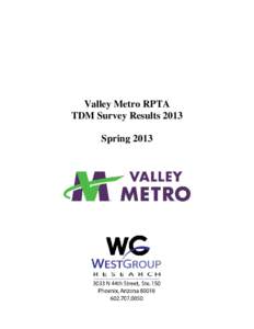 Valley Metro RPTA TDM Survey Results 2013 Spring 2013 Valley Metro TDM Survey 2013