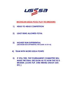 MICHIGAN USSSA POOL PLAY TIE-BREAKERS 1) HEAD-TO-HEAD COMPETITION  2)