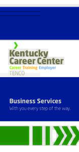 TENCO  Business Services With you every step of the way.  Serving ten counties in the TENCO Region: Bath • Boyd • Bracken • Fleming • Greenup • Lewis • Mason • Montgomery • Robertson • Rowan