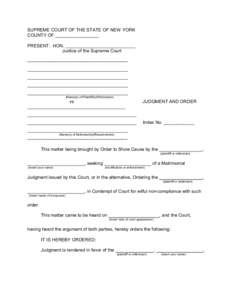 SUPREME COURT OF THE STATE OF NEW YORK COUNTY OF _________________ PRESENT: HON. Justice of the Supreme Court -------------------------------------------------------------------