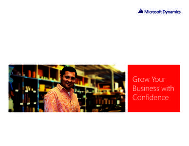 Microsoft Dynamics Grow Your Business with Confidence