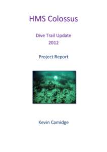 HMS Colossus Dive Trail Update 2012 Project Report  Kevin Camidge