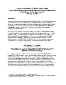 California Department of Mental Health (DMH) Vision Statement and Guiding Principles for DMH Implementation of the Mental Health Services Act February 16, 2005 Introduction The Mental Health Services Act (MHSA) includes 