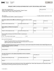 Print  REQUEST FORM TO OBTAIN AUTHORIZATION TO AFFIX THE NATIONAL SAFETY MARK Please return completed form to: Director, Road Safety and Motor Vehicle Regulation, Transport Canada 275 Slater Street, 17th floor, Ottawa, O