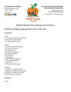 2012 Best Pumpkin Dessert Recipe Contest Winners First Place: Pumpkin Eggnog Chiffon Pie by Cathy Goff Ingredients: Crust: 1 1/2 cups graham cracker crumbs 6 tablespoons melted butter