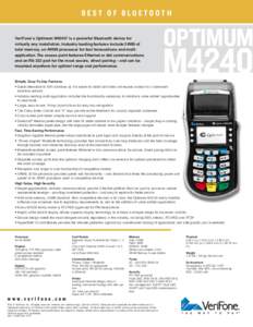 BEST OF BLUETOOTH VeriFone’s Optimum M4240® is a powerful Bluetooth device for virtually any installation. Industry-leading features include 24MB of total memory, an ARM9 processor for fast transactions and multiappli