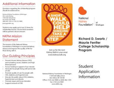 Additional Information Questions regarding the scholarship program should be addressed to: National Kidney Foundation of Michigan Attn: Julia Herzog 1169 Oak Valley Drive