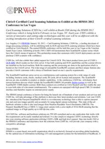 Citrix® Certified Card Scanning Solutions to Exhibit at the HIMSS 2012 Conference in Las Vegas Card Scanning Solutions (CSSN Inc.) will exhibit at Booth 3569 during the HIMSS 2012 Conference which is being held in Febru