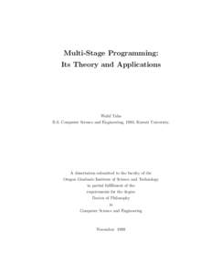 Multi-Stage Programming: Its Theory and Applications Walid Taha B.S. Computer Science and Engineering, 1993, Kuwait University.