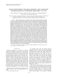 Ecological Applications, 16(3), 2006, pp. 1222–1237 Ó 2006 by the Ecological Society of America ROAD DEVELOPMENT, HOUSING GROWTH, AND LANDSCAPE FRAGMENTATION IN NORTHERN WISCONSIN: 1937–1999 TODD J. HAWBAKER,1,4 VOL